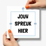Persoonlijk tegeltje met spreuk maken
