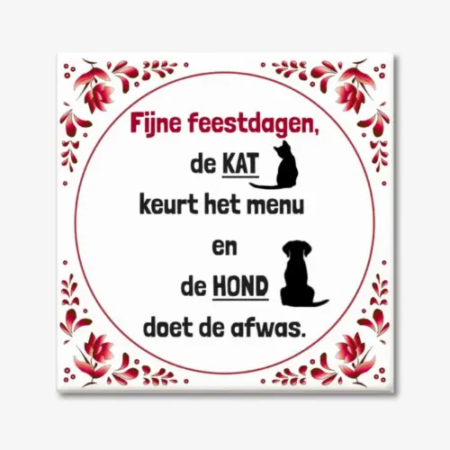 Kerst tegeltje met tekst "Fijne feestdagen, de kat keurt het menu en de hond doet de afwas".