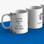Mok met de tekst “Je hebt alles al en nu ook deze mok”