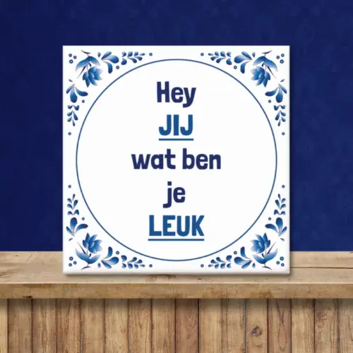 Tekst tegeltje "Hey jij wat ben je leuk" in blauwe stijl