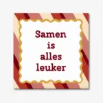Tegeltje met tekst “Samen is alles leuker”