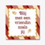 Tekst tegeltje “Blij met een vriendin zoals jij”