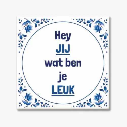 Tekst tegeltje "Hey jij wat ben je leuk" in blauwe stijl